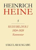 Reisebilder I. 1824-1828. Kommentar / Heinrich Heine Säkularausgabe BAND 5 K