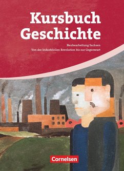 Kursbuch Geschichte. Von der Industriellen Revolution bis zur Gegenwart. Schülerbuch. Sachsen - Jäger, Wolfgang;Günther-Arndt, Hilke;Hoffmann, Dirk