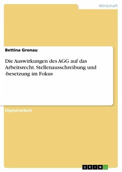 Die Auswirkungen des AGG auf das Arbeitsrecht. Stellenausschreibung und -besetzung im Fokus - Gronau, Bettina