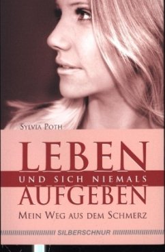 Leben und sich niemals aufgeben - Poth, Sylvia