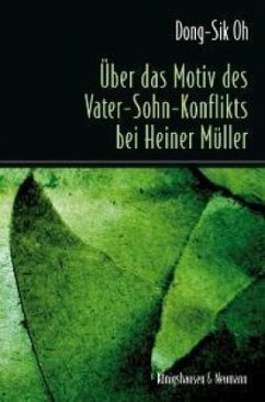 Über das Motiv des Vater-Sohn-Konflikts bei Heiner Müller - Oh, Dong-sik