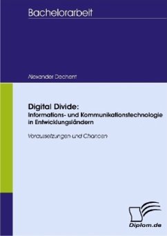 Digital Divide: Informations- und Kommunikationstechnologie in Entwicklungsländern - Dechent, Alexander