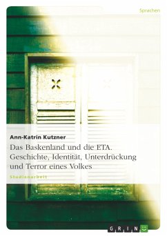 Das Baskenland und die ETA. Geschichte, Identität, Unterdrückung und Terror eines Volkes - Kutzner, Ann-Katrin