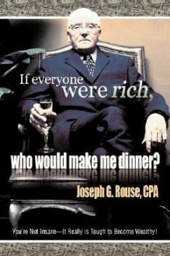 If Everyone Were Rich, Who Would Make Me Dinner? - Rouse, Joseph G.