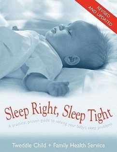 Sleep Right, Sleep Tight: A Practical, Proven Guide to Solving Your Baby's Sleep Problems - Tweddle Child; Family Health Service
