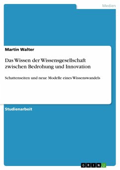 Das Wissen der Wissensgesellschaft zwischen Bedrohung und Innovation - Walter, Martin
