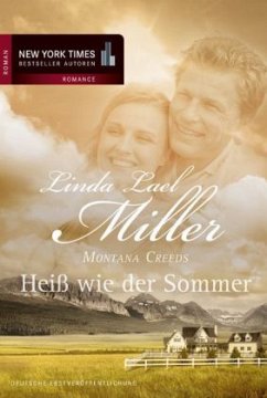 Heiß wie der Sommer / Montana Creeds Bd.3 - Miller, Linda L.