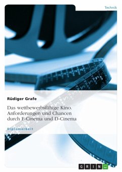 Das wettbewerbsfähige Kino. Anforderungen und Chancen durch E-Cinema und D-Cinema - Grafe, Rüdiger