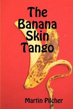 The Banana Skin Tango - Pilcher, Martin