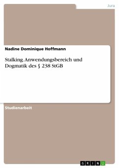 Stalking. Anwendungsbereich und Dogmatik des § 238 StGB - Hoffmann, Nadine Dominique