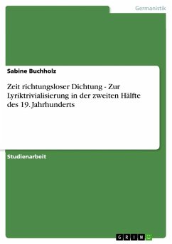 Zeit richtungsloser Dichtung - Zur Lyriktrivialisierung in der zweiten Hälfte des 19. Jahrhunderts - Buchholz, Sabine