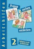 fragen - suchen - entdecken 2. Arbeitshilfen zu Religion in der Grundschule