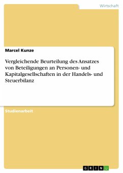 Vergleichende Beurteilung des Ansatzes von Beteiligungen an Personen- und Kapitalgesellschaften in der Handels- und Steuerbilanz - Kunze, Marcel