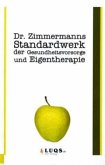 Dr. Zimmermanns Standardwerk der Gesundheitsvorsorge und Eigentherapie