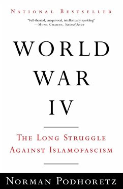World War IV: The Long Struggle Against Islamofascism - Podhoretz, Norman