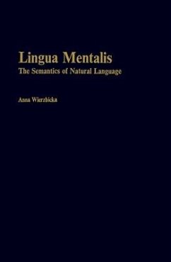 Lingua Mentalis: The Semantics of Natural Language - Wierzbicka, Anna