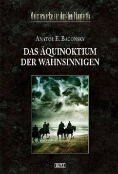 Das Äquinoktium der Wahnsinnigen - Baconsky, Anatol E.