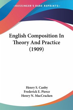 English Composition In Theory And Practice (1909) - Canby, Henry S.; Pierce, Frederick E.; MacCracken, Henry N.