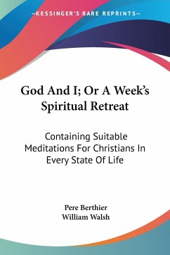 God And I; Or A Week's Spiritual Retreat - Berthier, Pere