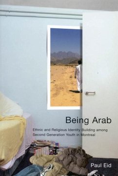 Being Arab: Ethnic and Religious Identity Building Among Second Generation Youth in Montreal Volume 222 - Eid, Paul