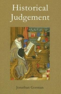 Historical Judgement: The Limits of Historiographical Choice - Gorman, Jonathan