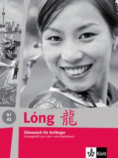 Lösungsheft zum Lehr- und Arbeitsbuch / Lóng, Chinesisch für Anfänger