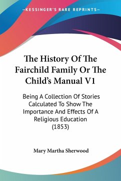 The History Of The Fairchild Family Or The Child's Manual V1 - Sherwood, Mary Martha