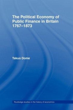 Political Economy of Public Finance in Britain, 1767-1873 - Dome, Takuo