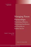 Managing Parent Partnerships: Maximizing Influence, Minimizing Interference, and Focusing on Student Success: New Directions for Student Services, Num