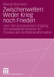 Zwischenwelten: Weder Krieg noch Frieden - Bild 1