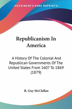 Republicanism In America - Mcclellan, R. Guy