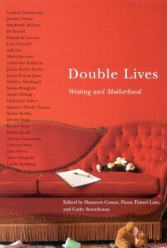 Double Lives: Writing and Motherhood - Cowan, Shannon; Lam, Fiona Tinwei; Stonehouse, Catherine