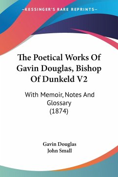 The Poetical Works Of Gavin Douglas, Bishop Of Dunkeld V2