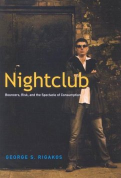 Nightclub: Bouncers, Risk, and the Spectacle of Consumption - Rigakos, George S.