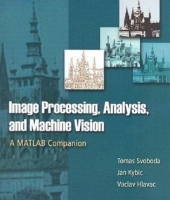 Image Processing, Analysis and Machine Vision: A MATLAB Companion - Svoboda, Tomas; Kybic, Jan; Hlavac, Vaclav