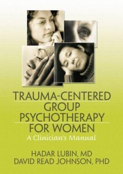 Trauma-Centered Group Psychotherapy for Women - Lubin, Hadar (Co-Director, Post Traumatic Stress Center, New Haven, ; Johnson, David Read