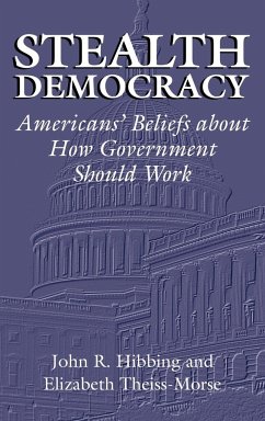 Stealth Democracy - Hibbing, John R.; Theiss-Morse, Elizabeth