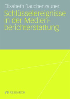 Schlüsselereignisse in der Medienberichterstattung - Rauchenzauner, Elisabeth