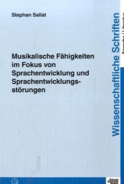 Musikalische Fähigkeiten im Fokus von Sprachentwicklung und Sprachentwicklungsstörungen - Sallat, Stephan