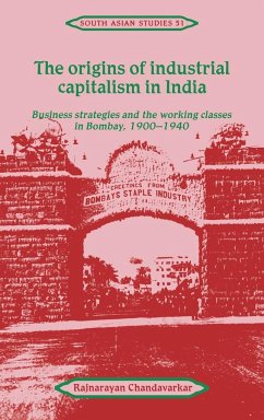 The Origins of Industrial Capitalism in India - Chandavarkar, Rajnarayan