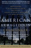 American Armageddon: How the Delusions of the Neoconservatives and the Christian Right Triggered the Descent of America--And Still Imperil