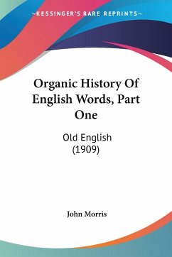 Organic History Of English Words, Part One - Morris, John