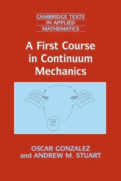 A First Course in Continuum Mechanics - Gonzalez, Oscar; Stuart, Andrew M.