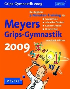 Meyers Grips-Gymnastik 2009: Das tägliche 5-Minuten-Training für Gedächtnis, schnelles Denken, Konzentration und Kreativität. Mit vielen Rätseln, Tipps und Infos von Frank Miltner - Frank Miltner