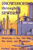 Snowshoeing Through Sewers: Adventures in New York City, New Jersey, and Philadelphia