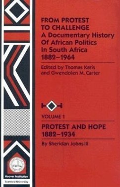 From Protest to Challenge, Vol. 1: A Documentary History of African Politics in South Africa, 1882-1964: Protest and Hope, 1882-1934 - Carter, Gwendolen M.; Karis, Thomas