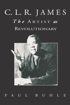 C.L.R. James: The Artist As Revolutionary - Buhle, Paul