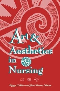 Art & Aesthetics in Nursing - Chinn, Peggy L; Watson, Jean; Chinn; University of Colorado Health Sciences Center