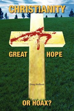 Christianity; Great Hope, or Hoax? - Huffman, Doug