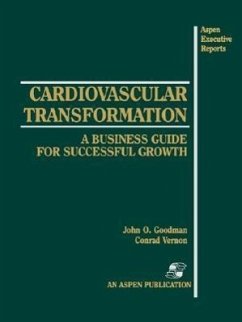 Cardiovascular Transformation: A Business Guide for Successful Growth - Goodman, John